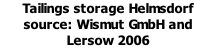 Tailings storage Helmsdorf source: Wismut GmbH and Lersow 2006